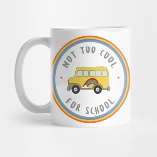 Cute School Bus with Rainbow - Not Too Cool For School Mug